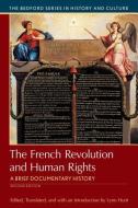 The French Revolution and Human Rights: A Brief History with Documents di Lynn Hunt edito da BEDFORD BOOKS