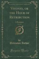 Vivonio, Or The Hour Of Retribution, Vol. 2 Of 4 di Unknown Author edito da Forgotten Books