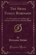 The Swiss Family Robinson di Unknown Author edito da Forgotten Books