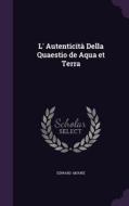L' Autenticita Della Quaestio De Aqua Et Terra di Edward Moore edito da Palala Press