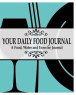 Your Daily Food Journal Pages di Peter James edito da Blurb