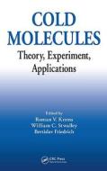 Cold Molecules di Roman Krems edito da CRC Press