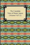The Complete Tales Of Henry James (volume 9 Of 12) di Henry James edito da Digireads.com