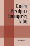 Creative Worship in a Contemporary Milieu di Weah edito da OUTSKIRTS PR