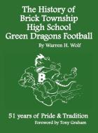 The History of Brick Township High School Football: 51 Years of Pride & Tradition di Warren Wolf edito da OUTSKIRTS PR