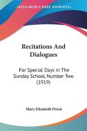 Recitations and Dialogues: For Special Days in the Sunday School, Number Two (1919) edito da Kessinger Publishing