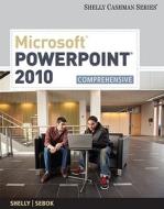 Microsoft PowerPoint 2010: Comprehensive di Gary B. Shelly, Susan L. Sebok edito da Cengage Learning