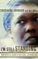 I'm Still Standing: From Captive U.S. Soldier to Free Citizen--My Journey Home di Shoshana Johnson edito da Blackstone Audiobooks
