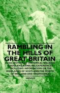 Rambling in the Hills of Great Britain - A Collection of Historical Walking Guides and Rambling Experiences - Including  di Various edito da Butler Press