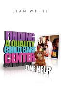Finding a Quality Child Care Center Can Be Difficult . . . Let Me Help di Jean White edito da Xlibris