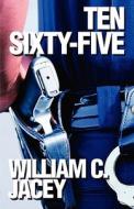 Ten, Sixty-five di William C Jacey edito da America Star Books