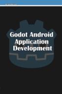 Godot Android Application Development di Michael Mcguire edito da Lulu.com