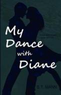 My Dance With Diane di S T Mann edito da America Star Books