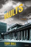 The Vaults di Toby Ball edito da Overlook Press