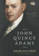 John Quincy Adams di Harlow Giles Unger edito da Blackstone Audiobooks