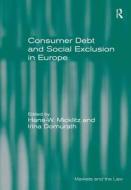 Consumer Debt And Social Exclusion In Europe di Irina Domurath, Professor Hans W. Micklitz edito da Taylor & Francis Ltd