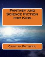 Fantasy and Science Fiction for Kids di MR Cristian Butnariu edito da Createspace