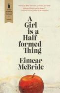 A Girl Is a Half-Formed Thing di Eimear McBride edito da Simon & Schuster