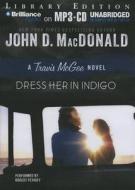 Dress Her in Indigo di John D. MacDonald edito da Brilliance Audio