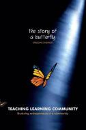 Teaching Learning Community-the Story of a Butterfly di Snigdha Shevade edito da Partridge India