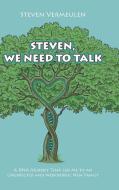 Steven, We Need To Talk di Steven Vermeulen edito da Lulu Publishing Services