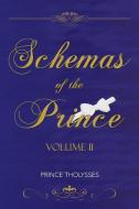 Schemas Of The Prince Volume Ii di Prince Tholysses edito da Xlibris Corporation