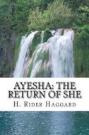 Ayesha: The Return of She di H. Rider Haggard edito da Createspace