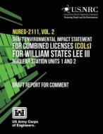 Draft Environmental Impact Statement for Combined Licenses (Cols) for William States Lee III Nuclear Station Units 1 and 2 di Us Army Corps of Engineers edito da Createspace