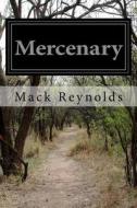 Mercenary di Mack Reynolds edito da Createspace