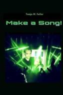 Make a Song! di T. Tanja M. Feiler F. edito da Createspace