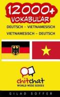 12000+ Deutsch - Vietnamesisch Vietnamesisch - Deutsch Vokabular di Gilad Soffer edito da Createspace