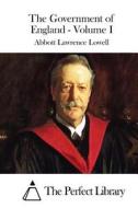 The Government of England - Volume I di Abbott Lawrence Lowell edito da Createspace
