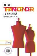 Being Transgender in America di Duchess Harris, Kristin Marciniak edito da ESSENTIAL LIB