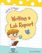 Writing a Lab Report di Cecilia Minden edito da CHERRY LAKE PUB