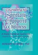 Counseling for Spiritually Empowered Wholeness di William M. Clements edito da Routledge