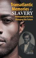 Transatlantic Memories of Slavery: Remembering the Past, Changing the Future edito da CAMBRIA PR