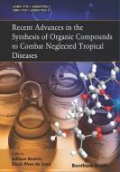 Recent Advances in the Synthesis of Organic Compounds to Combat Neglected Tropical Diseases di Adilson Beatriz edito da BENTHAM SCIENCE PUB