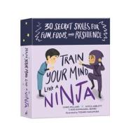 Train Your Mind Like A Ninja di Christopher Willard, Mitch Abblett edito da Shambhala Publications Inc