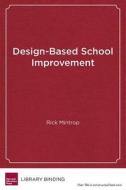 Design-Based School Improvement di Rick Mintrop edito da Harvard Education Press