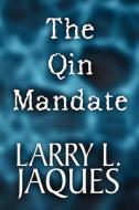 The Qin Mandate di Larry L Jaques edito da America Star Books