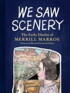 We Saw Scenery: The Early Diaries of Merrill Markoe di Merrill Markoe edito da ALGONQUIN BOOKS OF CHAPEL