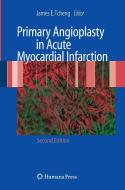 Primary Angioplasty in Acute Myocardial Infarction di James E. Tcheng edito da Humana Press Inc.