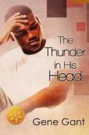 The Thunder In His Head [library Edition] di Gene Gant edito da Harmony Ink Press