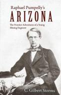 Raphael Pumpelly's Arizona di C. Gilbert Storms edito da Wheatmark