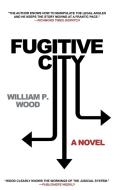 Fugitive City di William P. Wood edito da TURNER