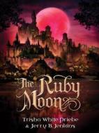The Ruby Moon di Trisha Priebe, Jerry B. Jenkins edito da BARBOUR PUBL INC