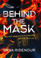 Behind the Mask di Dana Ridenour edito da WISE INK