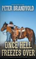 Once Hell Freezes Over (a Sheriff Ben Stillman Western) di Peter Brandvold edito da WOLFPACK PUB
