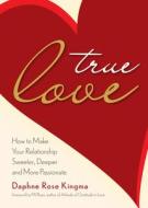 True Love di Daphne Rose Kingma edito da CONARI PR