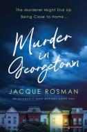 Murder in Georgetown di Jacque Rosman edito da SPEAKING VOLUMES LLC